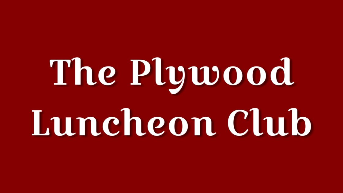 The Plywood Luncheon Club